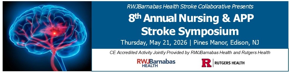8th Annual RWJBH Nursing and APP Stroke Symposium: Stroke Care in Action: From Door to Recovery: Rapid Decisions, Advanced Imaging, and Real-World Stroke Management Banner